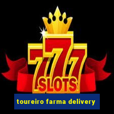 toureiro farma delivery